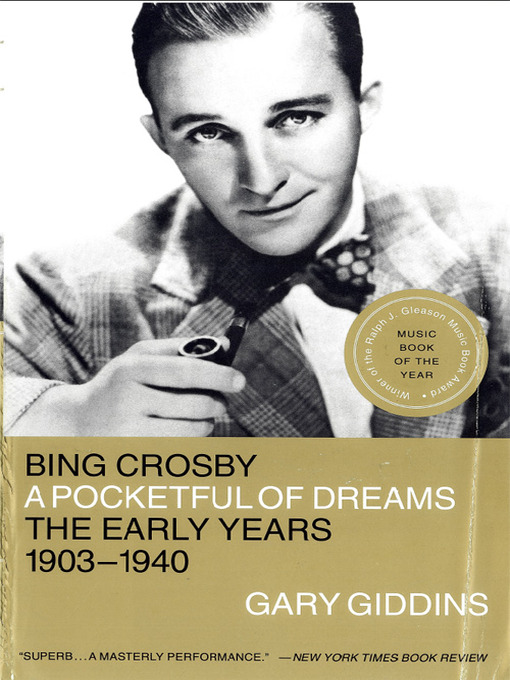 Title details for Bing Crosby: A Pocketful of Dreams by Gary Giddins - Available